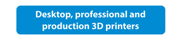 Desktop, professional and production 3D printers